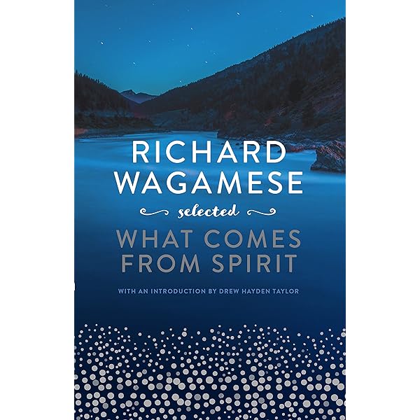 What Comes From Spirit - Richard Wagamese