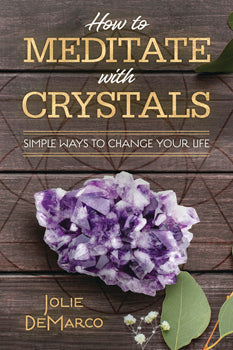 How to Meditate with Crystals - Simple Ways to Change Your Life
