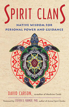 Spirit Clans Native Wisdom for Power and Guidance